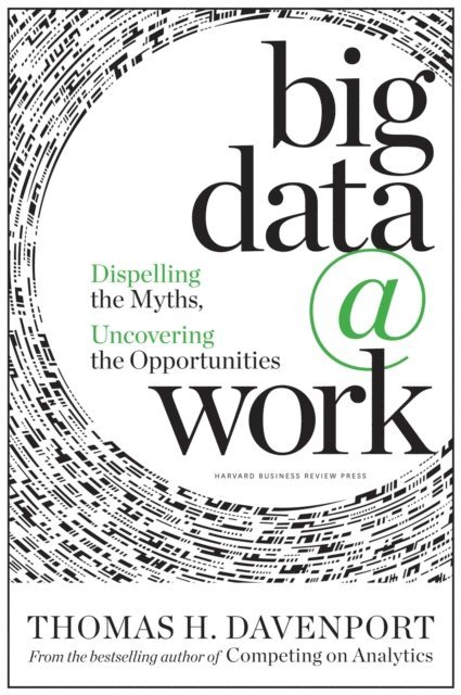 Thomas Davenport - Big Data at Work, E-bok