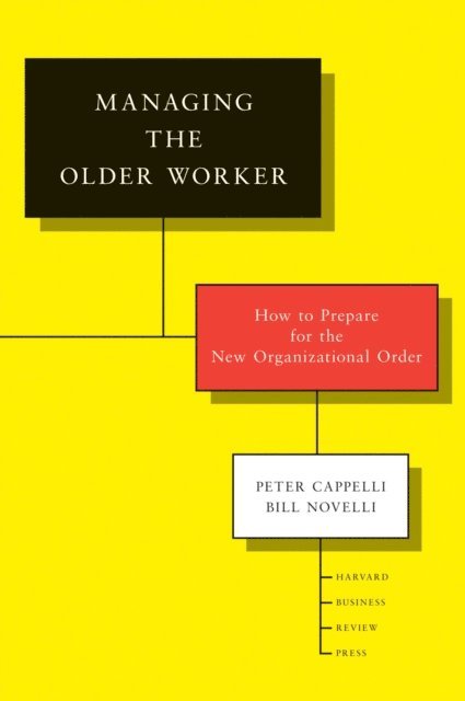 Bill Novelli, Peter Cappelli - Managing the Older Worker, E-bok