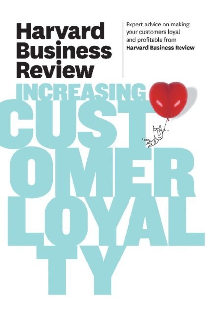 Harvard Business Review - Harvard Business Review on Increasing Customer Loyalty, E-bok