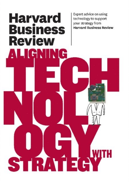 Harvard Business Review - Harvard Business Review on Aligning Technology with Strategy, E-bok