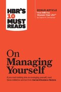 HBR's 10 Must Reads on Managing Yourself (with bonus article &quote;How Will You Measure Your Life?&quote; by Clayton M. Christensen)