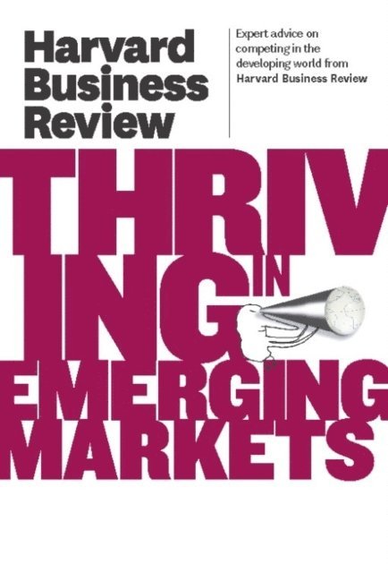 Harvard Business Review - Harvard Business Review on Thriving in Emerging Markets, E-bok