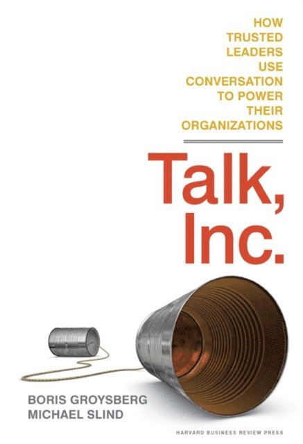 Michael Slind, Boris Groysberg - Talk, Inc., E-bok