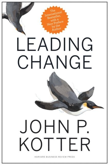 John P. Kotter - Leading Change, With a New Preface by the Author, E-bok