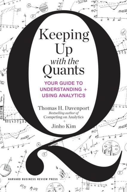 Jinho Kim, Thomas H. Davenport - Keeping Up with the Quants, E-bok