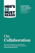 HBR's 10 Must Reads on Collaboration (with featured article &quot;Social Intelligence and the Biology of Leadership,&quot; by Daniel Goleman and Richard Boyatzis)