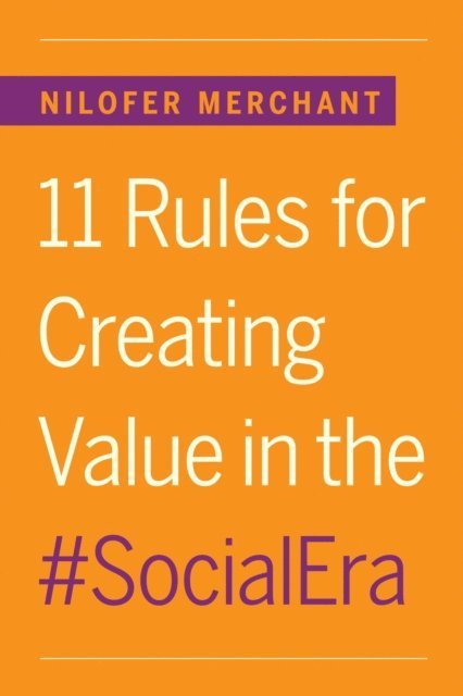Nilofer Merchant - 11 Rules for Creating Value in the Social Era, E-bok
