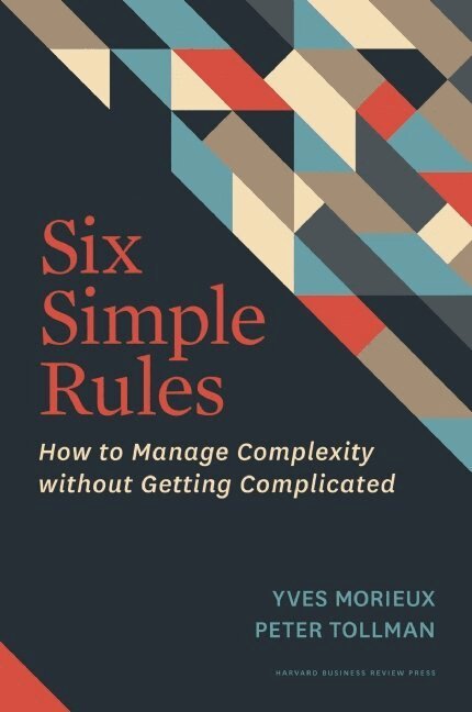 Yves Morieux, Peter Tollman - Six Simple Rules, Inbunden