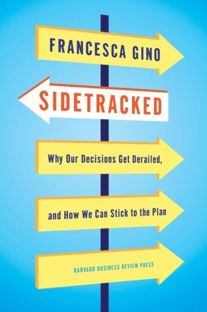 Francesca Gino - Sidetracked, E-bok