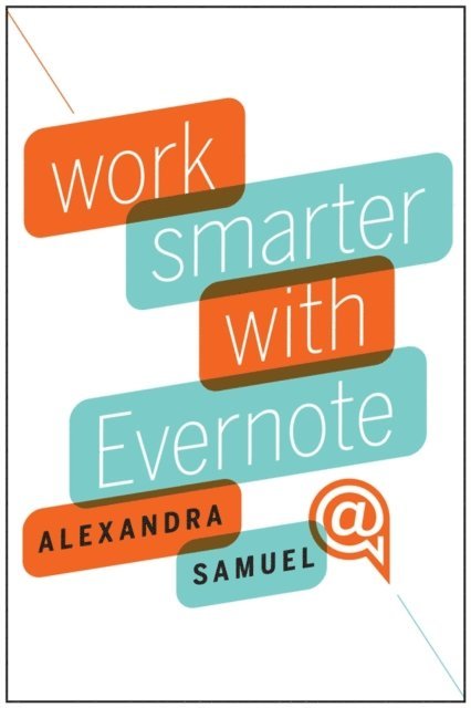 Alexandra Samuel - Work Smarter with Evernote, E-bok. Tillgänglighet: Lägg i varukorg