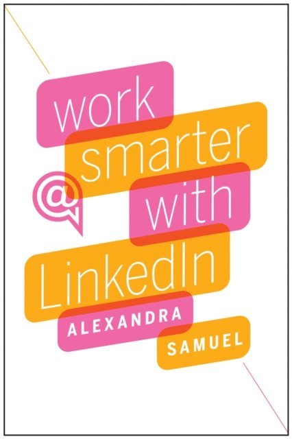 Alexandra Samuel - Work Smarter with LinkedIn, E-bok. Tillgänglighet: Lägg i varukorg