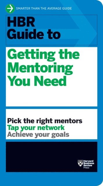 Harvard Business Review - HBR Guide to Getting the Mentoring You Need (HBR Guide Series), E-bok