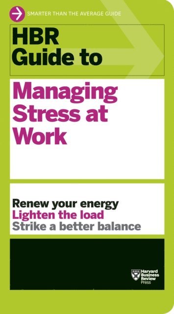 Harvard Business Review - HBR Guide to Managing Stress at Work (HBR Guide Series), E-bok