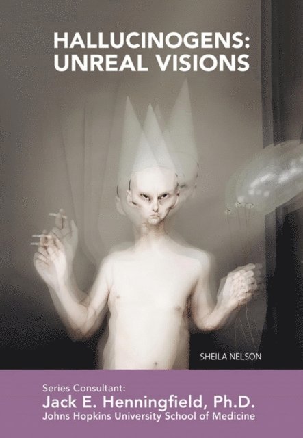 Sheila Nelson - Hallucinogens: Unreal Visions, E-bok