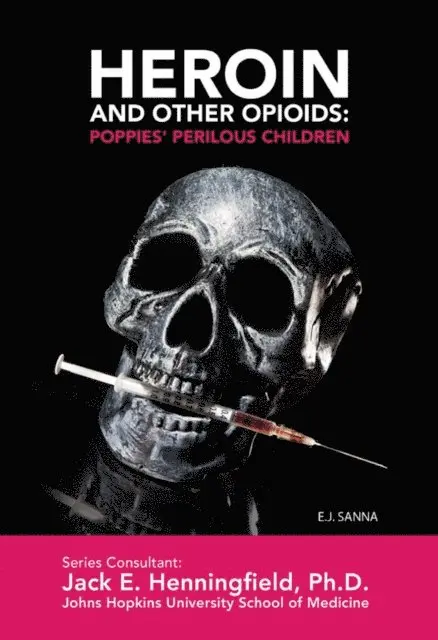 E.J. Sanna - Heroin and Other Opioids: Poppies' Perilous Children, E-bok. Tillgänglighet: Lägg i varukorg
