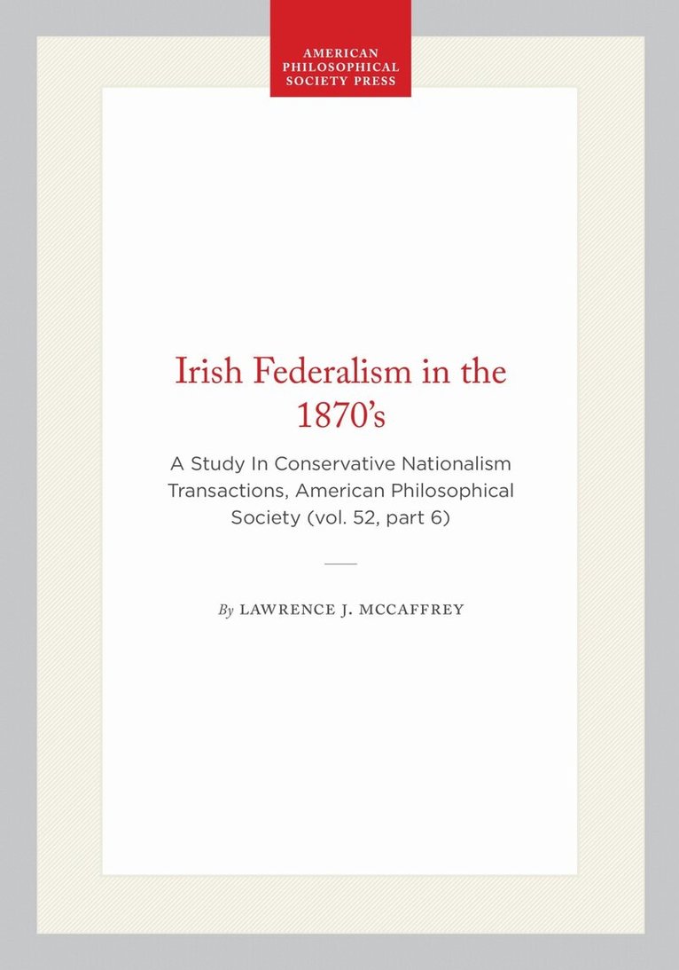 Lawrence J. McCaffrey - Irish Federalism in the 1870's, Häftad. Tillgänglighet: Lägg i varukorg