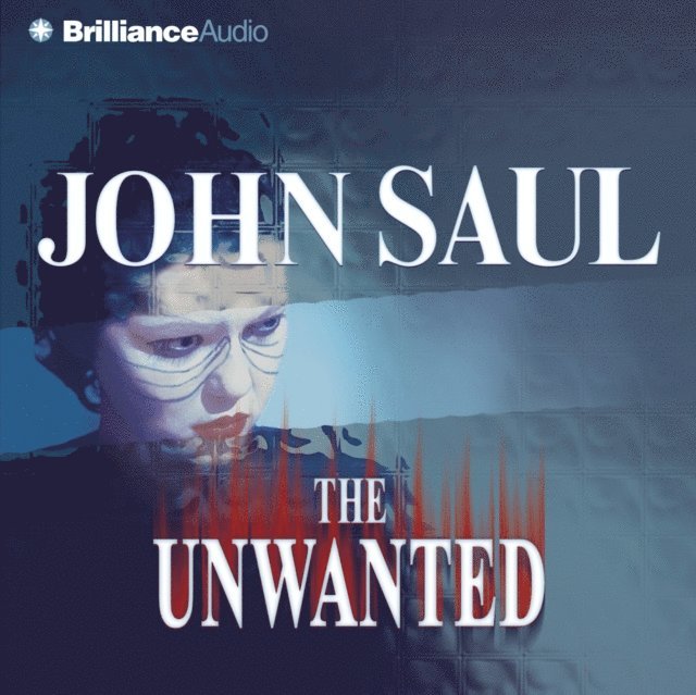 John Saul - Unwanted, Ljudbok