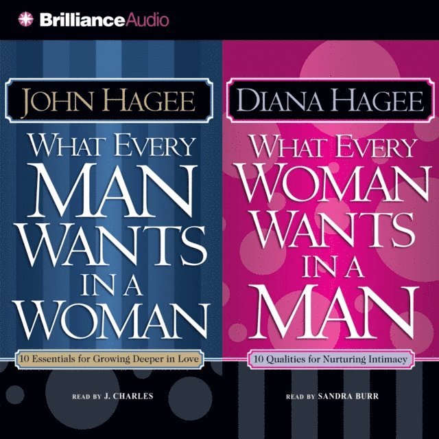 John Hagee, Diana Hagee - What Every Man Wants in a Woman; What Every Woman Wants in a Man, Ljudbok