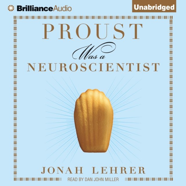 Jonah Lehrer - Proust Was a Neuroscientist, Ljudbok