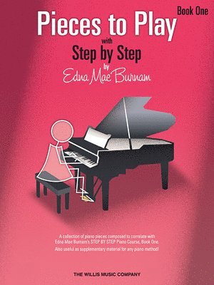 Edna Mae Burnam - Pieces to Play - Book 1: Piano Solos Composed to Correlate Exactly with Edna Mae Burnam's Step by Step, Häftad
