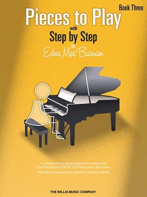 Pieces to Play - Book 3: Piano Solos Composed to Correlate Exactly with Edna Mae Burnam's Step by Step, Häftad