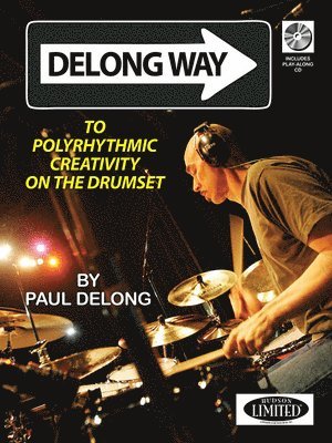 Paul DeLong - DeLong Way: To Polyrhythmic Creativity on the Drumset, Häftad