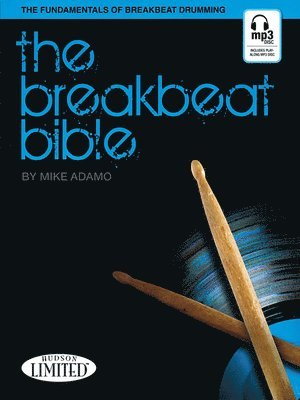 Mike Adamo - The Breakbeat Bible Book/Online Audio - Drum Book for Beginners and Pros with Over 90 Beat Transcriptions - Percussion Book with Included Historical O, Häftad