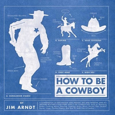 Jim Arndt - How to Be a Cowboy, Inbunden. Tillgänglighet: Tillfälligt slut