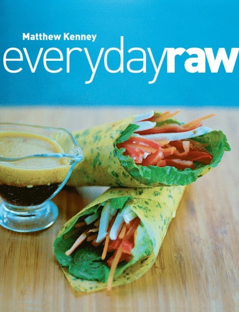 Matthew Kenney - Everyday Raw, E-bok