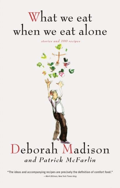 Deborah Madison - What We Eat When We Eat Alone, E-bok