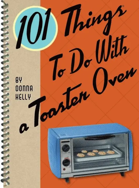 Donna Kelly - 101 Things To Do With a Toaster Oven, E-bok. Tillgänglighet: Lägg i varukorg