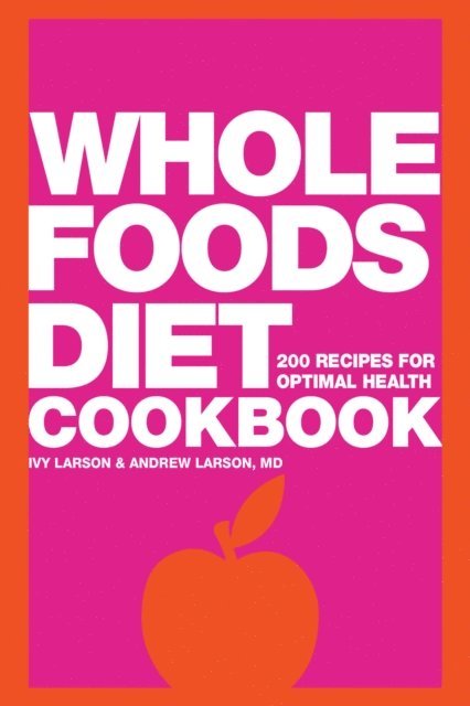 Andrew Larson, Ivy Larson - Whole Foods Diet Cookbook, E-bok