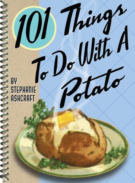 Stephanie Ashcraft - 101 Things To Do With A Potato, E-bok