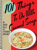 101 Things To Do With Canned Soup
