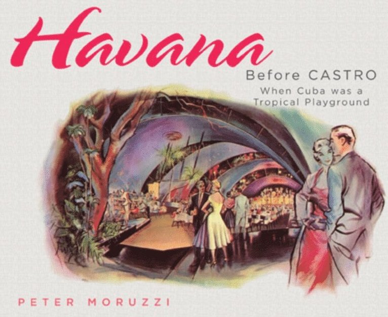Peter Moruzzi - Havana Before Castro, E-bok