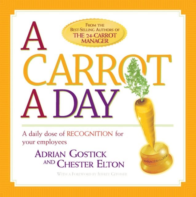 Chester Elton, Adrian Gostick - Carrot A Day, E-bok