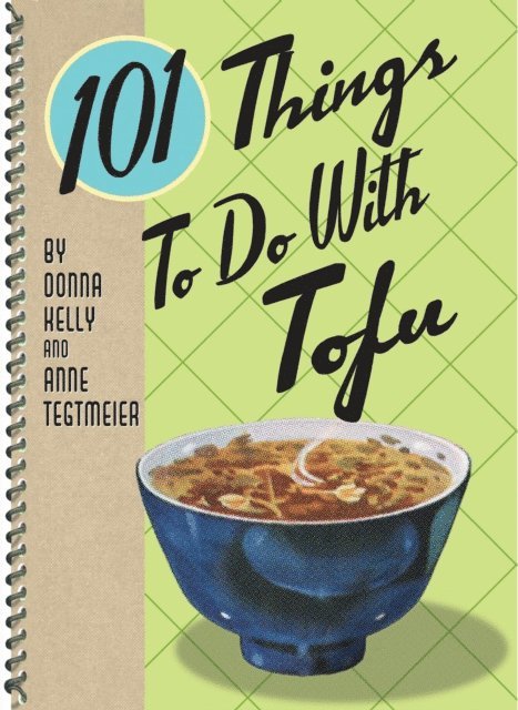 Anne Tegtmeier, Donna Kelly - 101 Things To Do With Tofu, E-bok