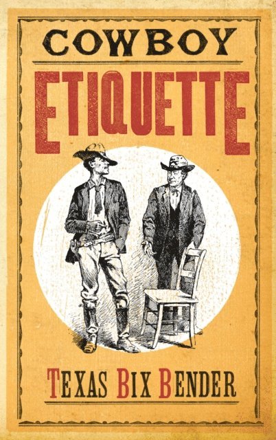 Texas Bix Bender - Cowboy Etiquette, E-bok