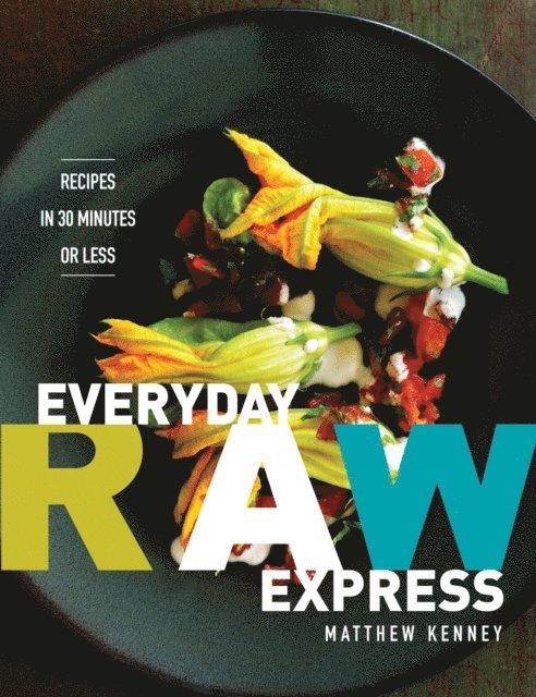 Matthew Kenney - Everyday Raw Express, E-bok