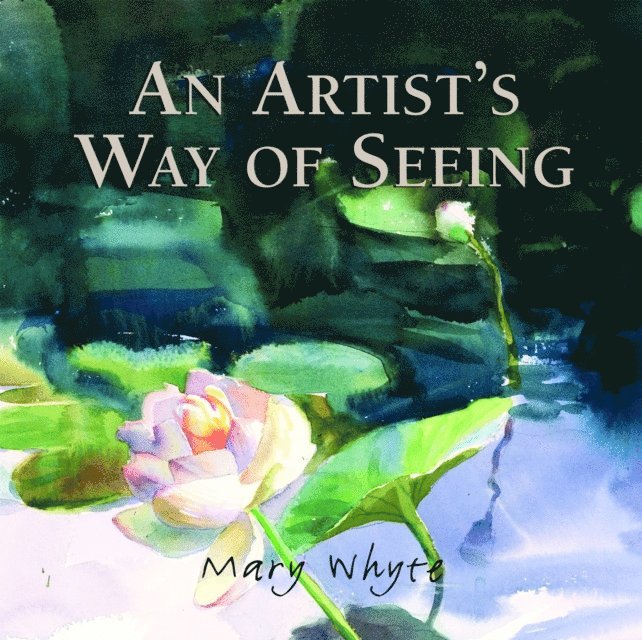 Mary Whyte - Artist's Way Of Seeing, E-bok