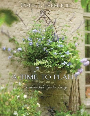 James T. Farmer - Time to Plant, Inbunden