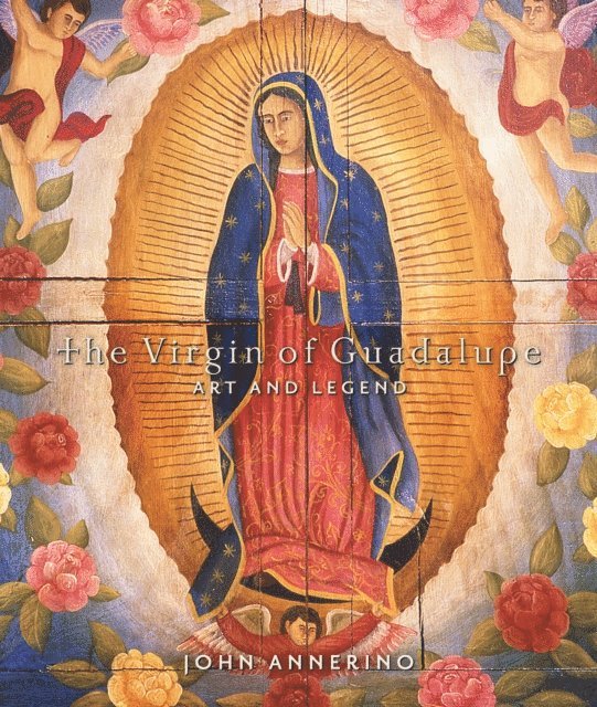 John Annerino - Virgin of Guadalupe, The, E-bok