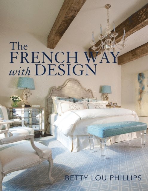 Betty Lou Phillips - French Way with Design, E-bok