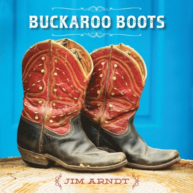 Jim Arndt - Buckaroo Boots, E-bok. Tillgänglighet: Lägg i varukorg