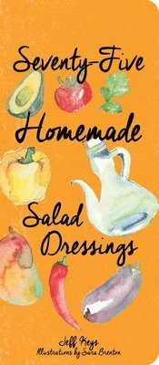 Jeff Keys - 75 Homemade Salad Dressings, Inbunden
