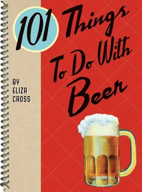 Eliza Cross - 101 Things To Do With Beer, E-bok