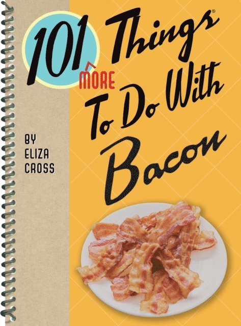 Eliza Cross - 101 More Things To Do With Bacon, E-bok