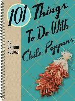 Sandra Hoopes - 101 Things to Do with Chile Peppers, Häftad