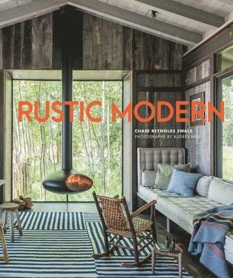 Chase Reynolds Ewald - Rustic Modern, Inbunden. Tillgänglighet: Lägg i varukorg