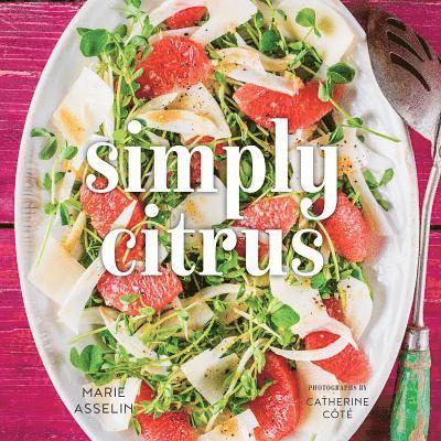 Marie Asselin - Simply Citrus, Inbunden. Tillgänglighet: Tillfälligt slut